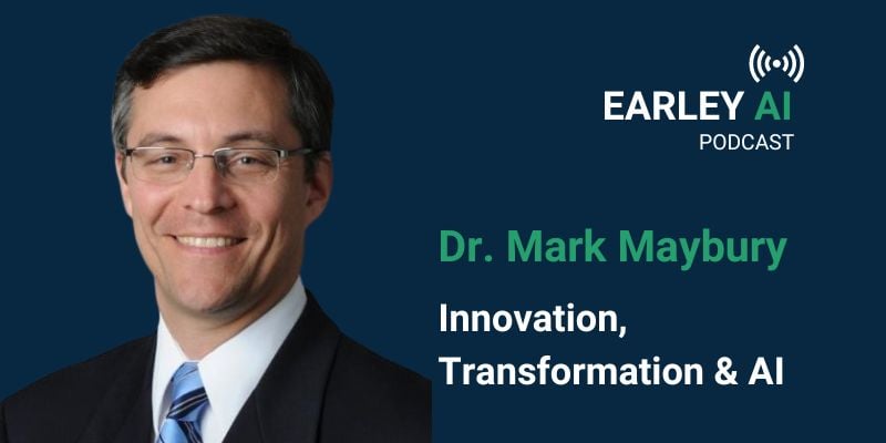 Earley AI Podcast Episode 20 Dr. Mark Maybury